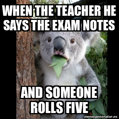 Meme Koala - when the teacher he says the exam notes and someone rolls ...