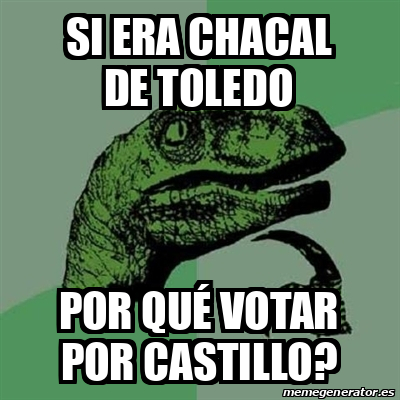 Meme Filosoraptor - Si era chacal de toledo Por qué votar ...