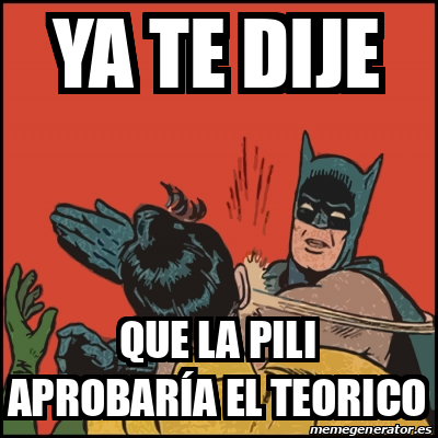 Meme Batman Slaps Robin Ya Te Dije Que La Pili Aprobar A El Teorico