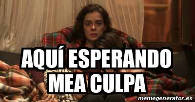 Meme Personalizado - Aquí esperando Mea Culpa - 32031460