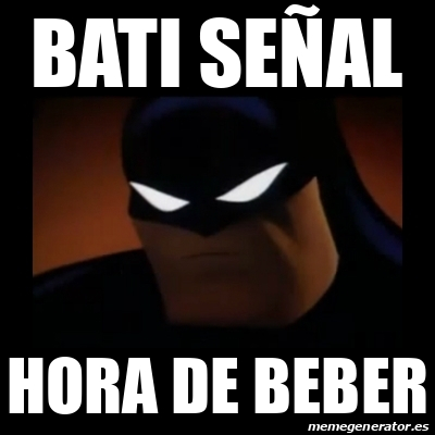 Meme Disapproving Batman - Bati señal Hora de beber - 32034022