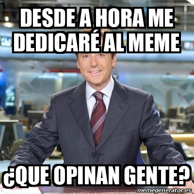 Meme Matias Prats - Desde a hora me dedicaré al meme ¿Que opinan gente ...