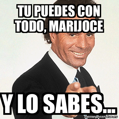 Meme Julio Iglesias Tu Puedes Con Todo Marijoce Y Lo Sabes