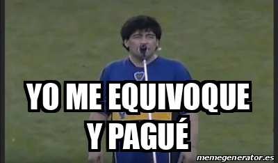 Meme Personalizado - Yo me equivoque y pagué - 32322437