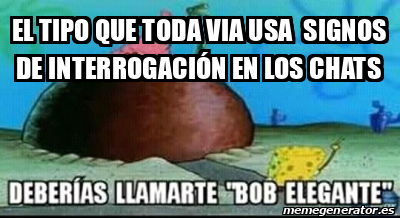 Meme Personalizado - el tipo que toda via usa signos de interrogación ...