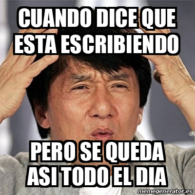 Meme Jackie Chan   Cuando Dice Que Esta Escribiendo Pero Se Queda Asi