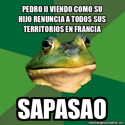 Meme Foul Bachelor Frog Pedro Ii Viendo Como Su Hijo Renuncia A Todos