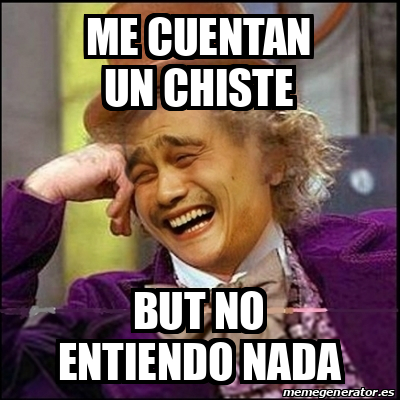 Meme Yao Wonka - Me Cuentan Un Chiste But No Entiendo Nada - 32351030