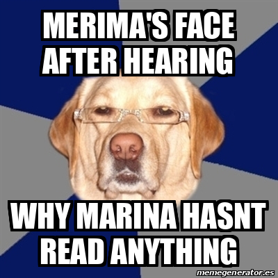 Meme Perro Racista - MERIMA'S FACE AFTER HEARING why marina hasnt read ...