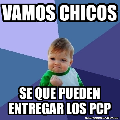 Pcp Razão Meme Meme Bebe Exitoso - vamos chicos se que pueden entregar los pcp - 32352831