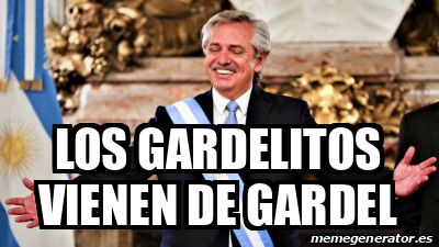 Meme Personalizado - los gardelitos vienen de gardel - 32364380