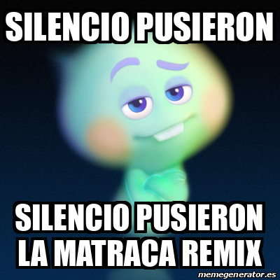 Meme Personalizado Silencio Pusieron Silencio Pusieron La Matraca