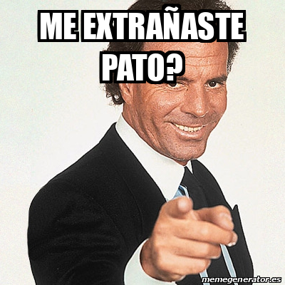 Meme Julio Iglesias - Me extrañaste Pato? - 32387131