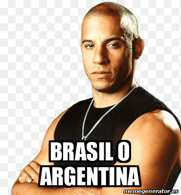 Meme Personalizado - Brasil o Argentina - 32399896