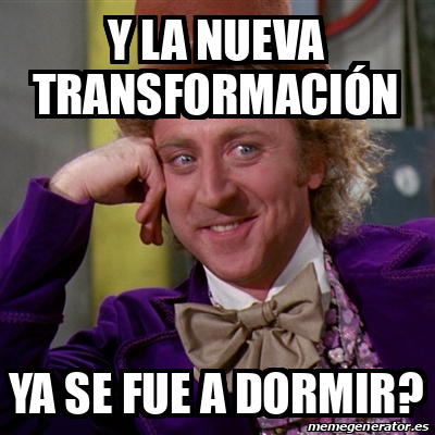 Meme Willy Wonka - Y la nueva transformación Ya se fue a dormir? - 32047804