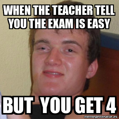 Meme Stoner Stanley - when the teacher tell you the exam is easy But ...