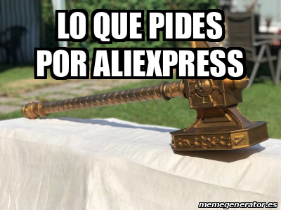 Meme Personalizado Lo Que Pides Por Aliexpress