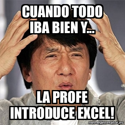 Meme Jackie Chan   Cuando Todo Iba Bien Y La Profe Introduce Excel