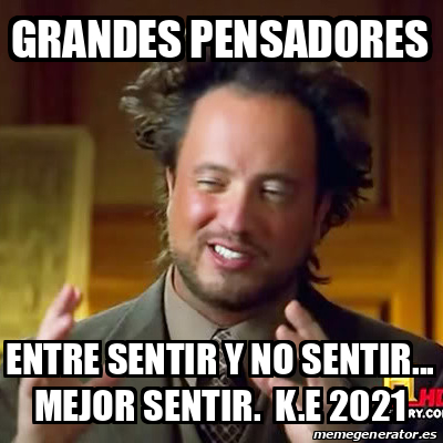 Meme Ancient Aliens - Grandes Pensadores Entre sentir y no sentir ...