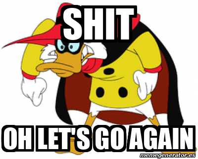 Meme Personalizado - shit oh let's go again - 32443140