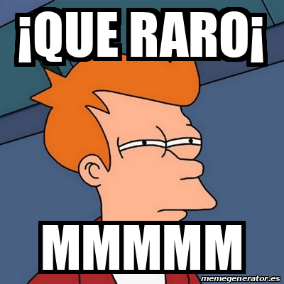 Meme Futurama Fry - que raro mmmmm - 32453242