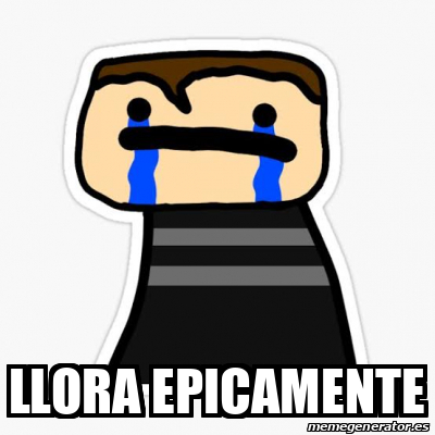 Meme Personalizado Llora Epicamente