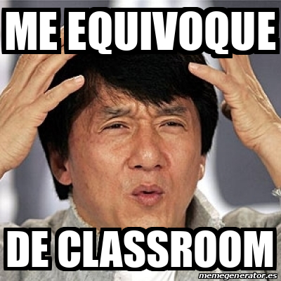 Meme Jackie Chan - Me equivoque de classroom - 32484127