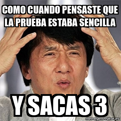 Meme Jackie Chan - como cuando pensaste que la Prueba estaba sencilla y ...