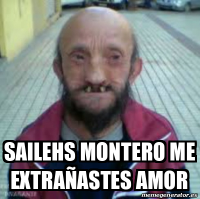 Meme Personalizado - Sailehs montero me extrañastes amor - 32486135