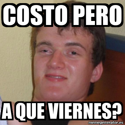 Meme Stoner Stanley Costo Pero A Que Viernes