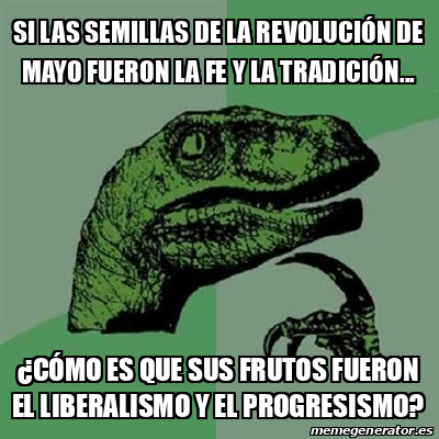 Meme Filosoraptor - Si Las Semillas De La Revolución De Mayo Fueron La ...