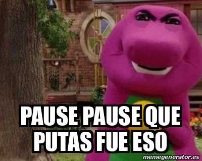 Meme Personalizado Pause Pause Que Putas Fue Eso