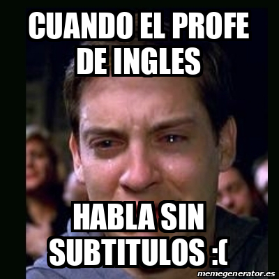 Meme Crying Peter Parker Cuando El Profe De Ingles Habla Sin