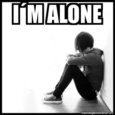 Meme First World Problems - I´m alone - 32053236
