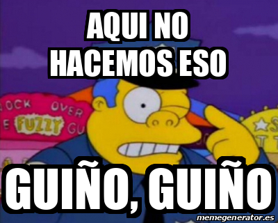 Meme Personalizado - Aqui no hacemos eso - 32054794