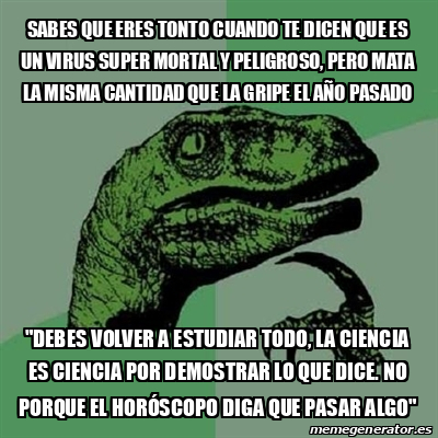 Meme Filosoraptor Sabes Que Eres Tonto Cuando Te Dicen Que Es Un Virus Super Mortal Y