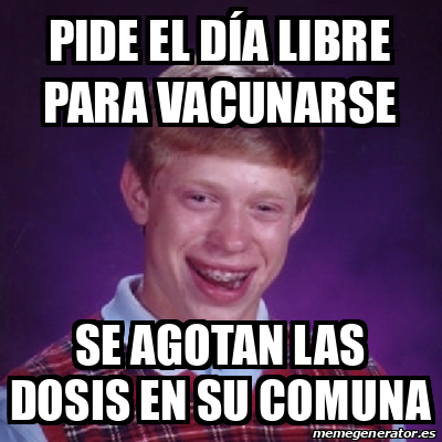 Meme Bad Luck Brian - Pide el día libre para vacunarse Se agotan las ...