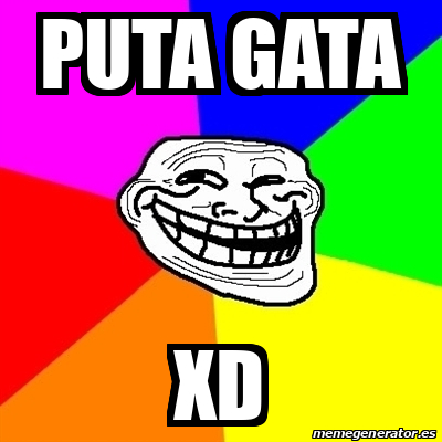 Meme Troll Puta Gata Xd