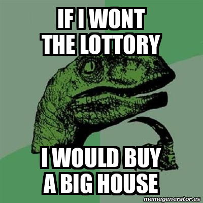 Meme Filosoraptor - if i wont the lottory i would buy a big house ...