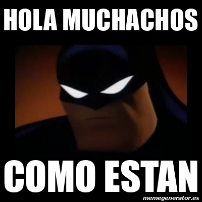 Meme Disapproving Batman Hola Muchachos Como Estan