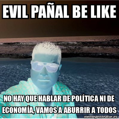 Meme Personalizado - Evil pañal be like No hay que hablar de política ...