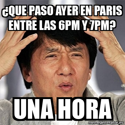 Meme Jackie Chan Que paso ayer en paris entre las 6pm y 7pm