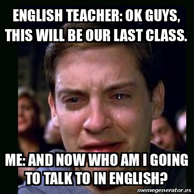 Meme crying peter parker - ENGLISH TEACHER: OK GUYS, THIS WILL BE OUR ...