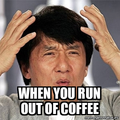 Meme Jackie Chan - when you run out of coffee - 32544565