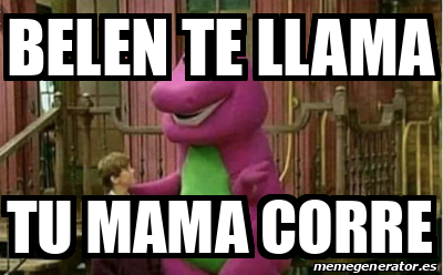 Meme Personalizado Belen Te Llama Tu Mama Corre