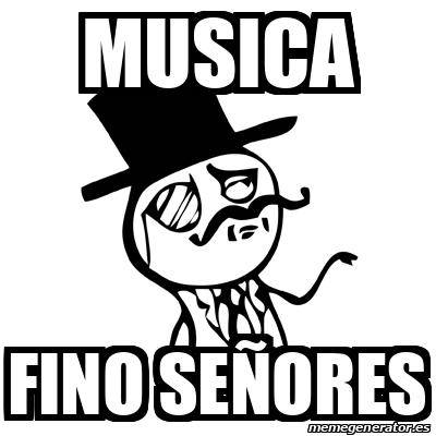 Meme Feel Like A Sir - musica fino señores - 32548490
