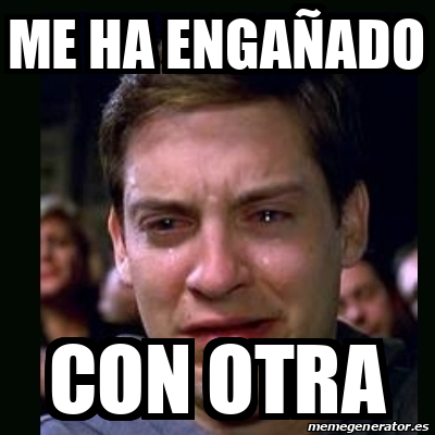 Meme crying peter parker - me ha engañado con otra - 32563421