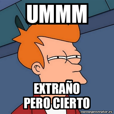 Meme Futurama Fry - ummm extraño pero cierto - 32565519