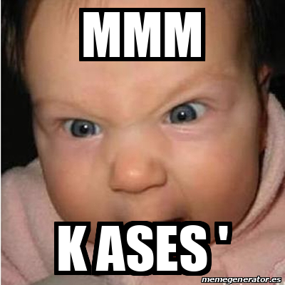 Meme Bebe furioso - MMM K ASES ' - 32062315