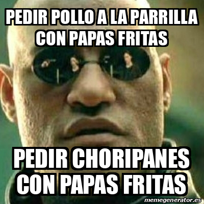 Meme What If I Told You - PEDIR POLLO A LA PARRILLA CON PAPAS FRITAS ...